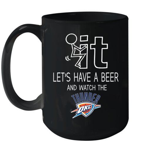 Oklahoma City Thunder Basketball NBA Let's Have A Beer And Watch Your Team Sports Ceramic Mug 15oz