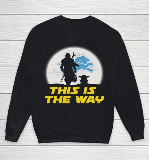 Detroit Lions NFL Football Star Wars Yoda And Mandalorian This Is The Way Youth Sweatshirt