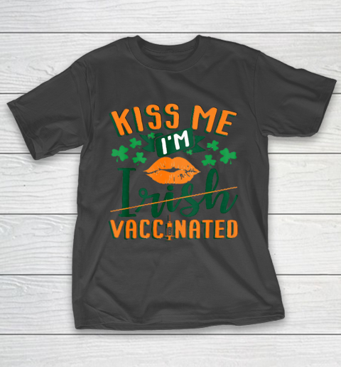 Kiss Me I m Irish Vaccinated Funny St Patrick Day T-Shirt