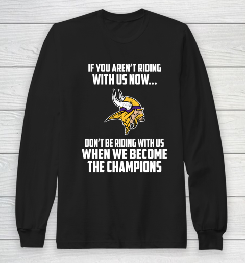 NFL Minnesota Vikings Football We Become The Champions Long Sleeve T-Shirt