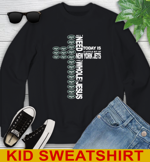 NFL All I Need Today Is A Little Bit Of New York Jets Cross Shirt Youth Sweatshirt
