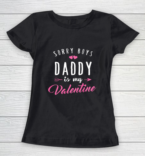 Sorry Boys Daddy Is My Valentine T Shirt Girl Love Funny Women's T-Shirt
