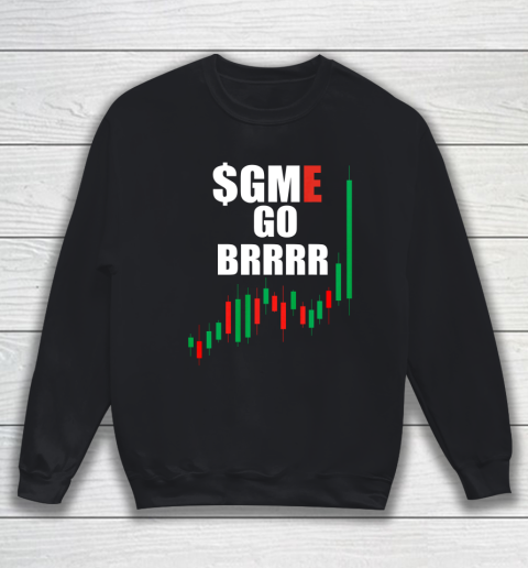 WSB GME Stonks Only Go Up WallStreetBets GME Stock Go BRRRR Sweatshirt