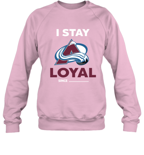 Colorado Avalanche I Stay Loyal Since Personalized Sweatshirt