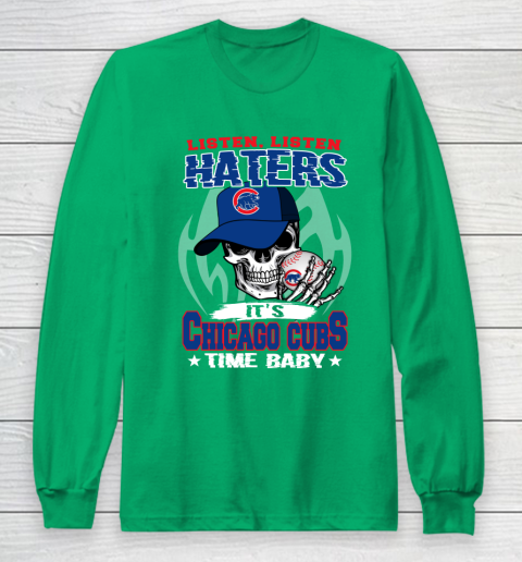 Listen Haters It is CUBS Time Baby MLB Long Sleeve T-Shirt 4