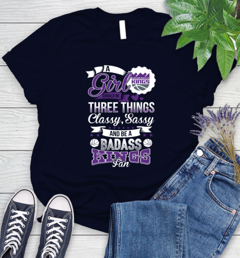 Sacramento Kings NBA A Girl Should Be Three Things Classy Sassy And A Be Badass Fan Women's T-Shirt 2