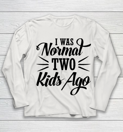 I was normal two kids ago Mother's Day Gift Youth Long Sleeve 8