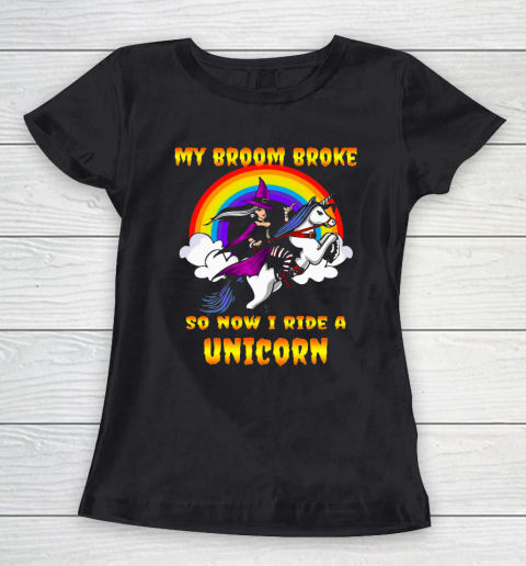 My Broom Broke So Now I Ride Unicorn Women's T-Shirt