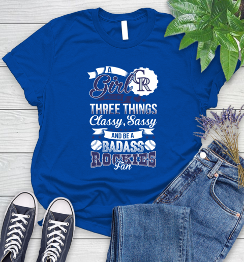 Colorado Rockies MLB Baseball A Girl Should Be Three Things Classy Sassy And A Be Badass Fan Women's T-Shirt 12