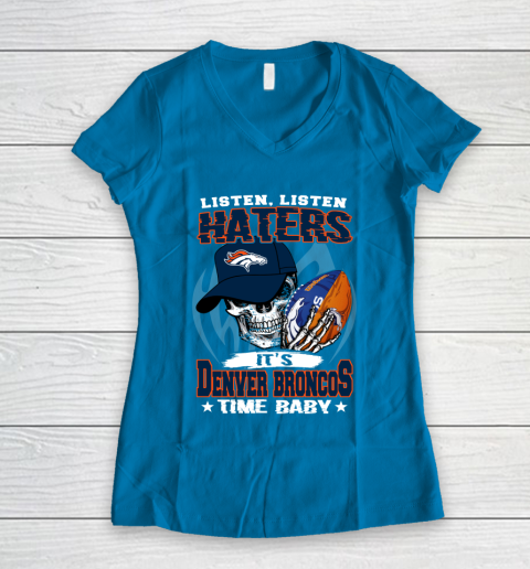 Listen Haters It is BRONCOS Time Baby NFL Women's V-Neck T-Shirt 5