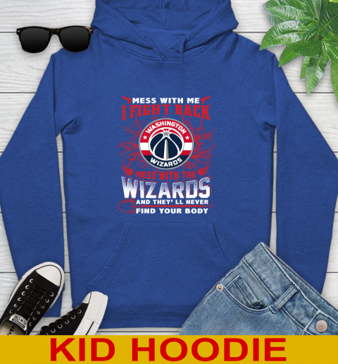 NBA Basketball Washington Wizards Mess With Me I Fight Back Mess With My Team And They'll Never Find Your Body Shirt Youth Hoodie 10
