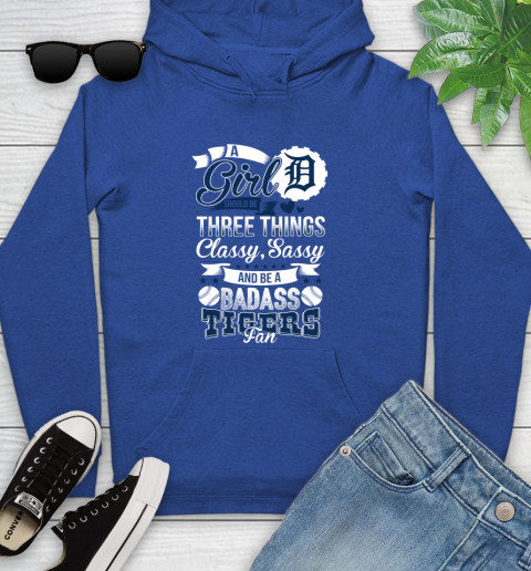 Detroit Tigers MLB Baseball A Girl Should Be Three Things Classy Sassy And A Be Badass Fan Youth Hoodie 11