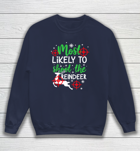 Most Likely To Shoot The Reindeer Funny Holiday Christmas Sweatshirt 2