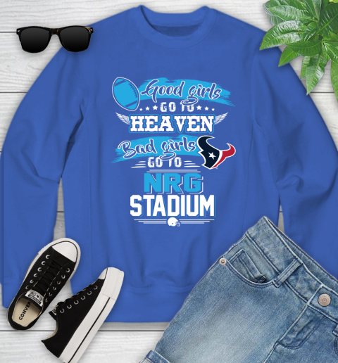 Houston Texans NFL Bad Girls Go To NRG Stadium Shirt Youth Sweatshirt 7