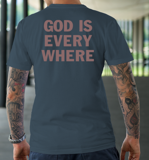 God Is Everywhere T-Shirt 12