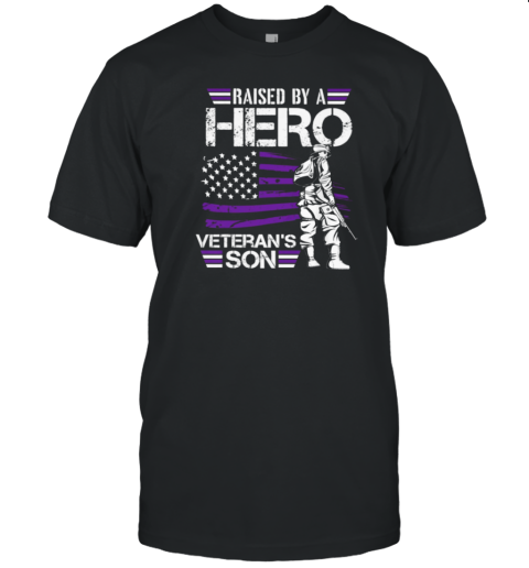 Raised By A Hero Veteran's Son T-Shirt