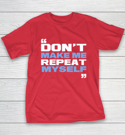 Topher Field Dont Make Me Repeat Myself Youth T-Shirt 7