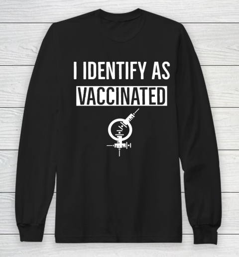 I Identify As Vaccinated Long Sleeve T-Shirt