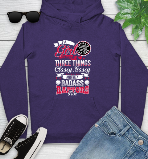 Toronto Raptors NBA A Girl Should Be Three Things Classy Sassy And A Be Badass Fan Youth Hoodie 5