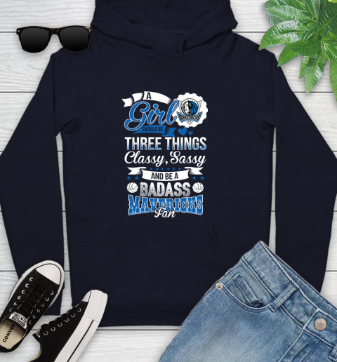 Dallas Mavericks NBA A Girl Should Be Three Things Classy Sassy And A Be Badass Fan Youth Hoodie 3