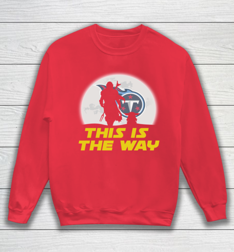 Tennessee Titans NFL Football Star Wars Yoda And Mandalorian This Is The Way Sweatshirt 7
