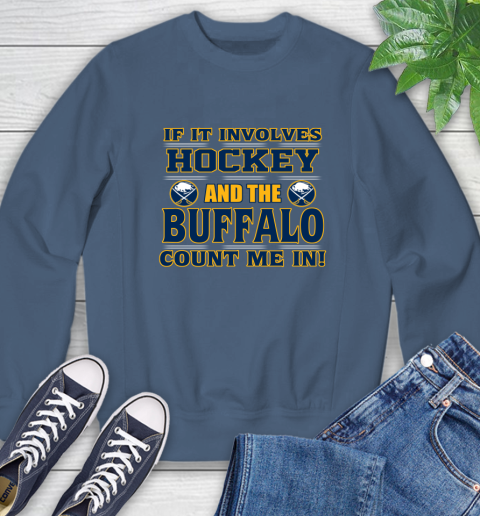 NHL If It Involves Hockey And The Buffalo Sabres Count Me In Sports Sweatshirt 7