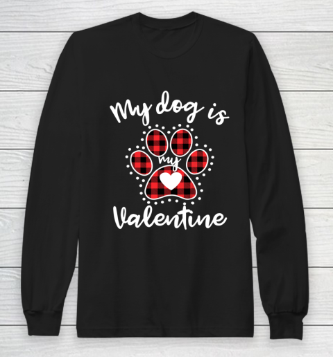 My Dog is My Valentine T Shirt Gift for dog lover Long Sleeve T-Shirt