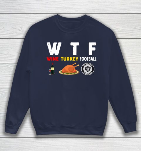 Oakland Raiders Giving Day WTF Wine Turkey Football NFL Sweatshirt - Image 3