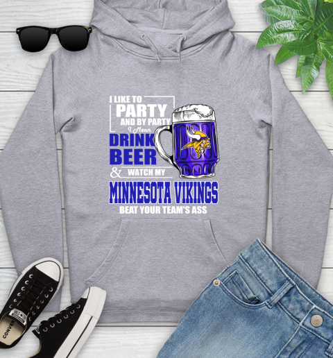 NFL I Like To Party And By Party I Mean Drink Beer and Watch My Minnesota Vikings Beat Your Team's Ass Football Youth Hoodie 6