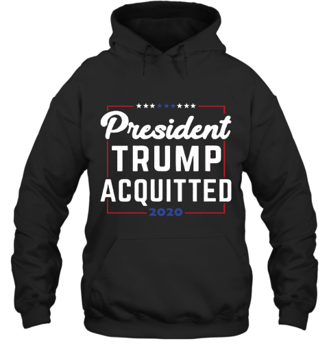 President Trump Acquitted 2020 Donald Trump For President Hoodie