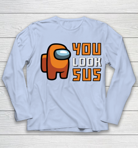 Among Us Shirt You Look SUS Youth Long Sleeve 5