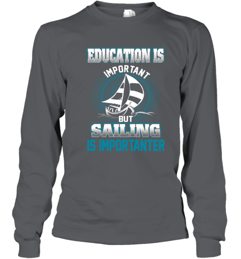 Education Is Important But Sailing Is Importanter Youth Long Sleeve 3