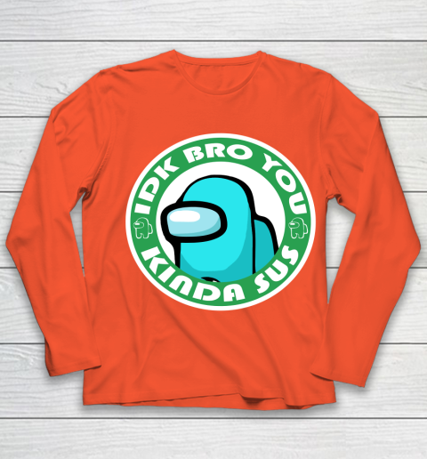 Among Us Shirt Idk Bro You Kinda Sus Youth Long Sleeve 2