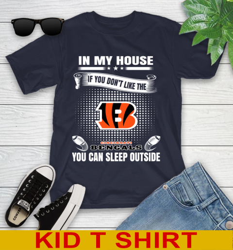 Cincinnati Bengals NFL Football In My House If You Don't Like The Bengals You Can Sleep Outside Shirt Youth T-Shirt 2
