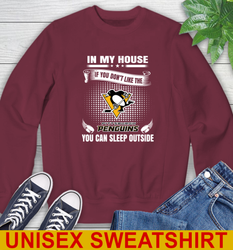 Pittsburgh Penguins NHL Hockey In My House If You Don't Like The Penguins You Can Sleep Outside Shirt Sweatshirt 6