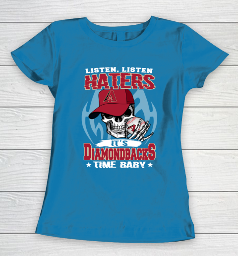 Listen Haters It is DIAMONDBACKS Time Baby MLB Women's T-Shirt 6