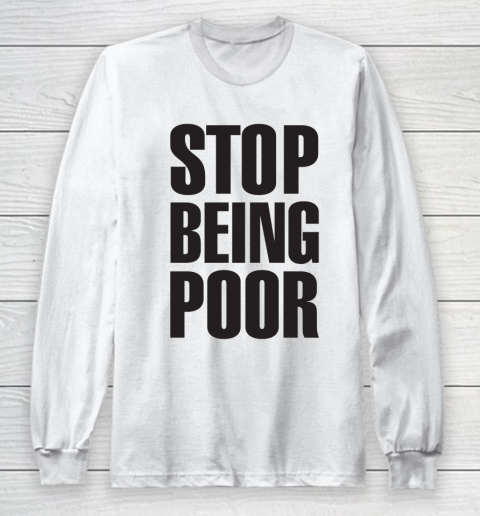 Stop Being Poor Shirt  Paris Hilton Fitted Long Sleeve T-Shirt