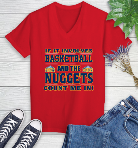 NBA If It Involves Basketball And Denver Nuggets Count Me In Sports Women's V-Neck T-Shirt 12