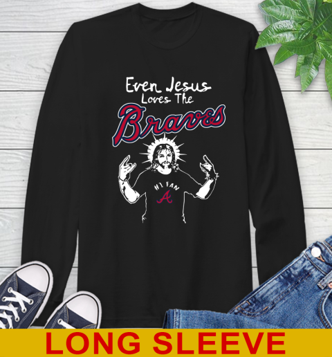 Atlanta Braves MLB Baseball  Even Jesus Loves The Braves Shirt Long Sleeve T-Shirt