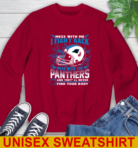 NFL Football Carolina Panthers Mess With Me I Fight Back Mess With My Team And They'll Never Find Your Body Shirt Sweatshirt 9