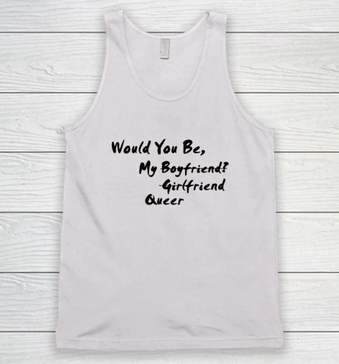 Would You Be My Boyfriend Girlfriend Queer Tank Top
