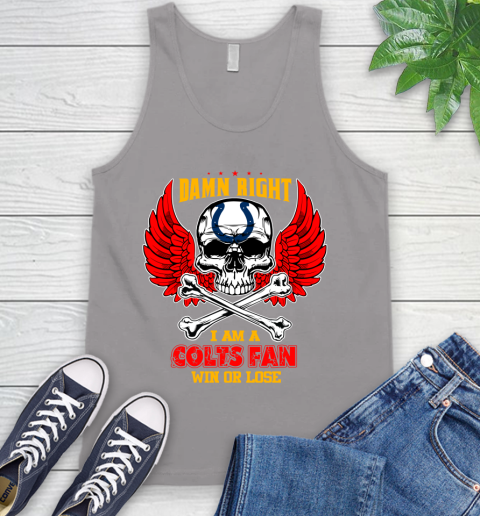 NFL Damn Right I Am A Indianapolis Colts Win Or Lose Skull Football Sports Tank Top 3