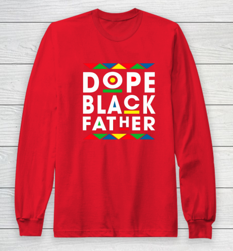 Funny Dope Black Father Black Fathers Matter Gift For Men Long Sleeve T-Shirt 7