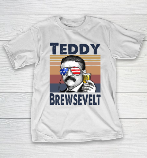 Teddy Brewsevelt Drink Independence Day The 4th Of July Shirt T-Shirt