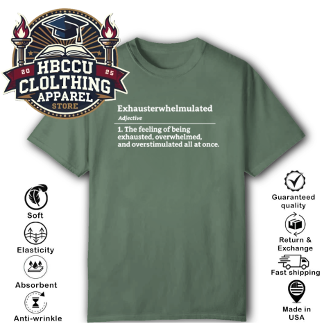 Exhausterwhelmulated Exhausted Overwhelmed Overstimulated T-Shirt vvjp exhausterwhelmulated exhausted overwhelmed overstimulated classic t shirt 2 front military green HBCU Clothing Apparel