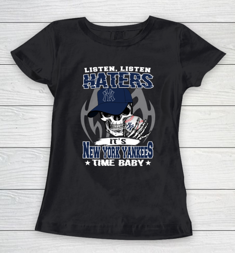 Listen Haters It is YANKEES Time Baby MLB Women's T-Shirt