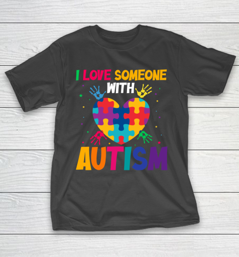 Autism Awareness I Love Someone With Autism T-Shirt