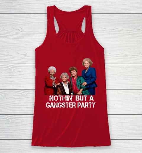 Golden Girls Shirt Bff Tee Best Friends  Nothin' But A Gangter Party Racerback Tank 4