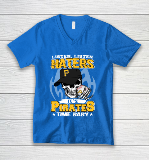 Listen Haters It is PIRATES Time Baby MLB V-Neck T-Shirt 5