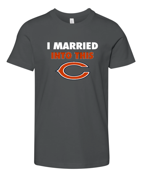 I Married Into This Chicago Bears Youth Unisex Jersey Tee